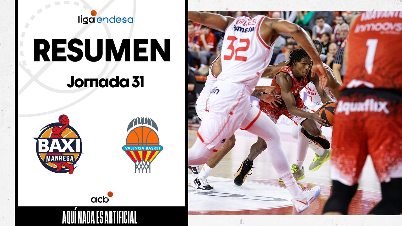 Resumen BAXI Manresa 98 - Valencia Basket 96 (J31)