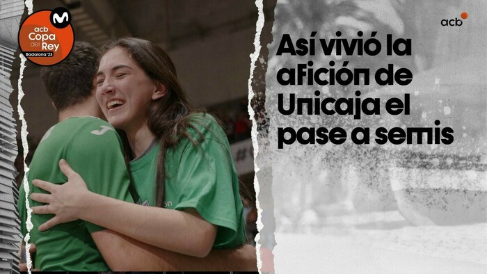 Así vivió la afición de Unicaja el pase a semis